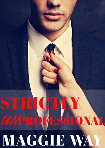 Strictly Unprofessional by Maggie Way