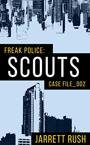 Freak Police:Scouts by Jarrett Rush