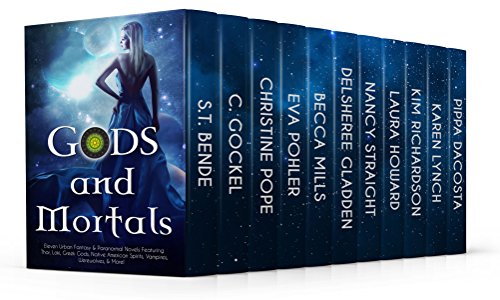 Gods and Mortals: Eleven Novels Featuring Thor, Loki, Greek Gods, Native American Spirits, Vampires, by C. Gockel