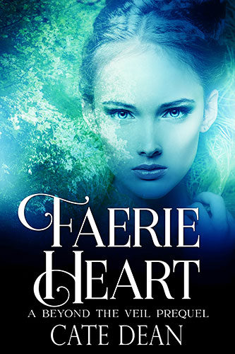 Faerie Heart - A Beyond The Veil Prequel by Cate Dean